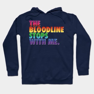 The Bloodline Stops With Me. Hoodie